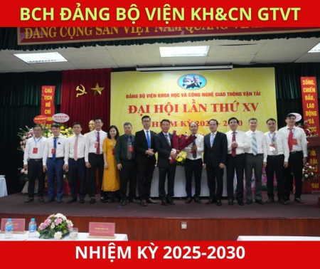 Đại hội Đảng bộ Viện KH&CN GTVT lần thứ XV: Khẳng định vị thế đầu ngành, Bứt phá trong kỷ nguyên mới